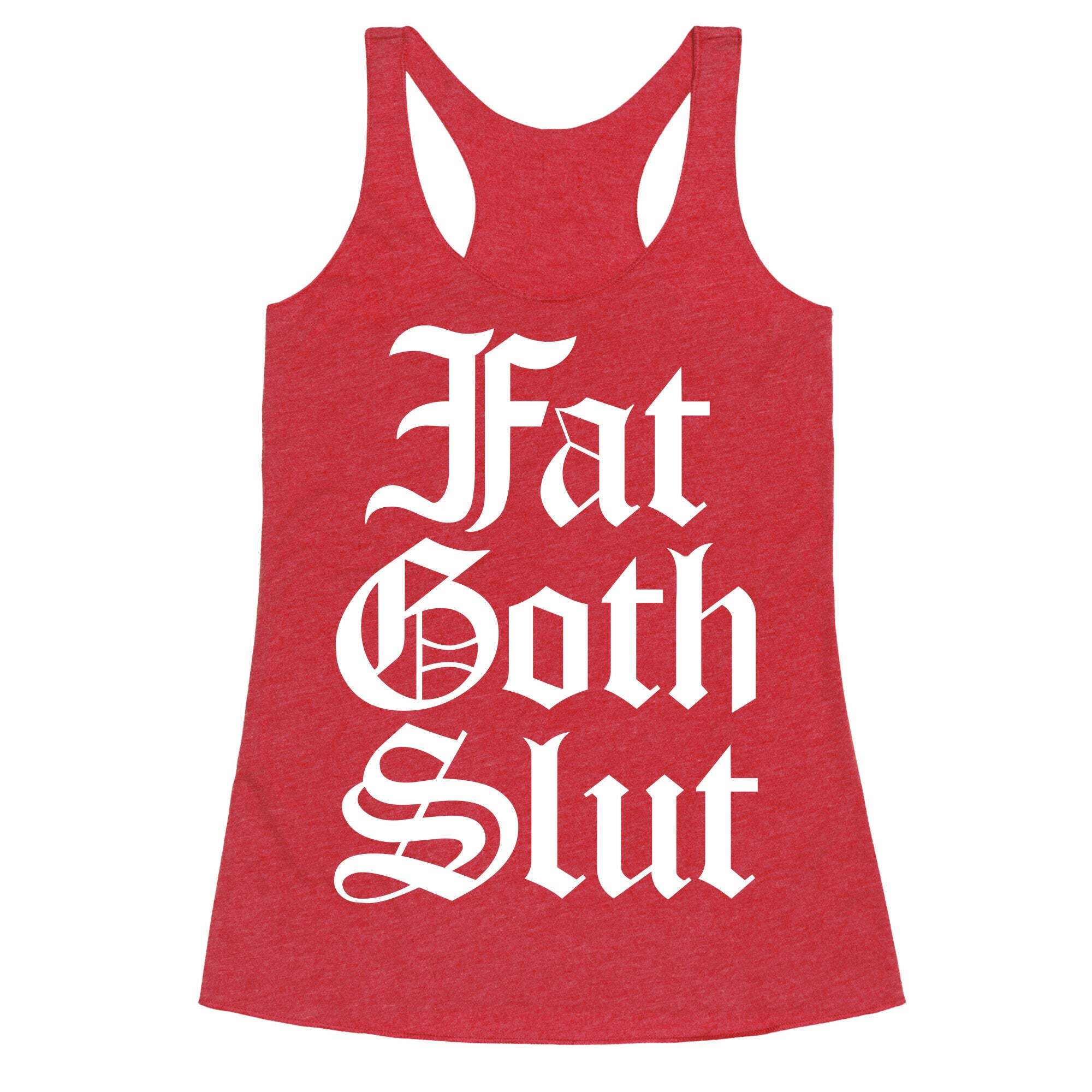 Fat Goth Slut Racerback Tank
